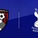Nhận định Bournemouth vs Tottenham Hotspur